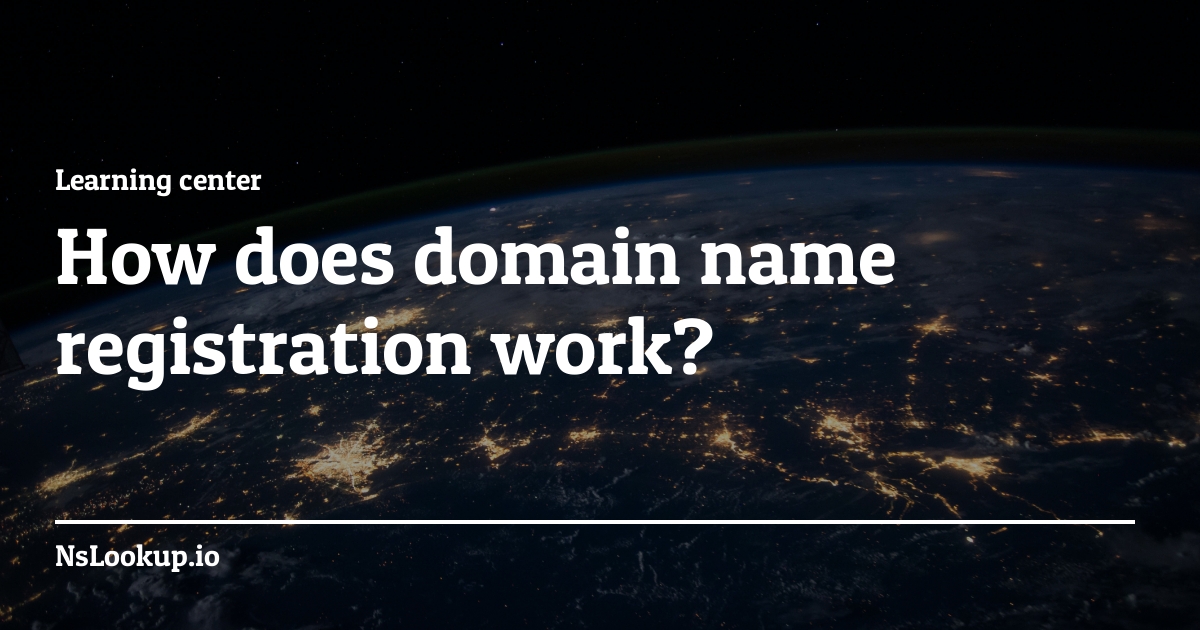 How does domain name registration work?